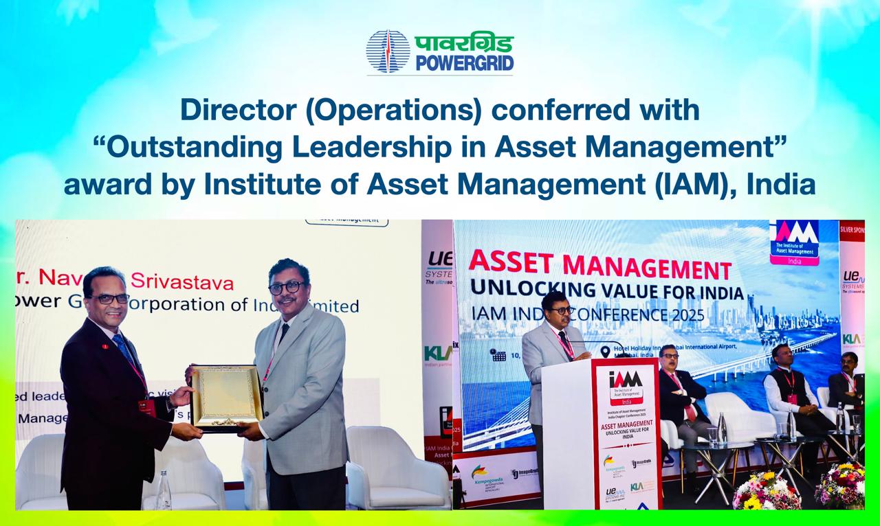 निदेशक (संचालन) को " एसेट मैनेजमेंट में उत्कृष्ट नेतृत्व" पुरस्कार से सम्मानित किया गया।